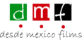 DMF – Desde México Films